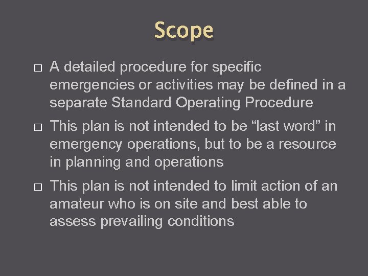 Scope � A detailed procedure for specific emergencies or activities may be defined in