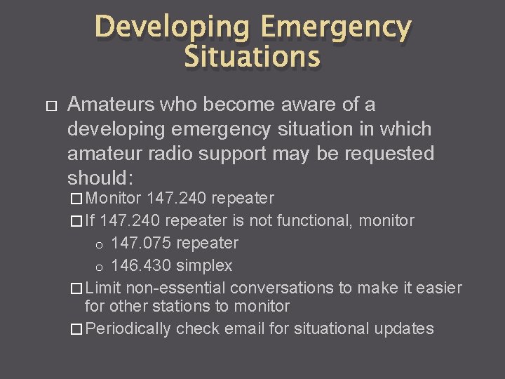 Developing Emergency Situations � Amateurs who become aware of a developing emergency situation in