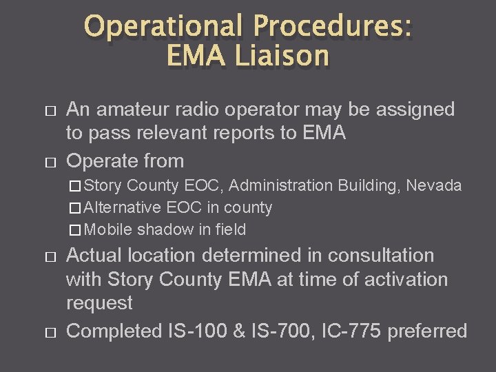 Operational Procedures: EMA Liaison � � An amateur radio operator may be assigned to