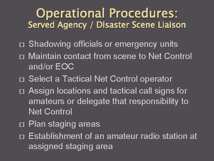 Operational Procedures: Served Agency / Disaster Scene Liaison � � � Shadowing officials or