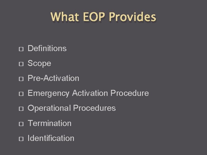 What EOP Provides � Definitions � Scope � Pre-Activation � Emergency Activation Procedure �