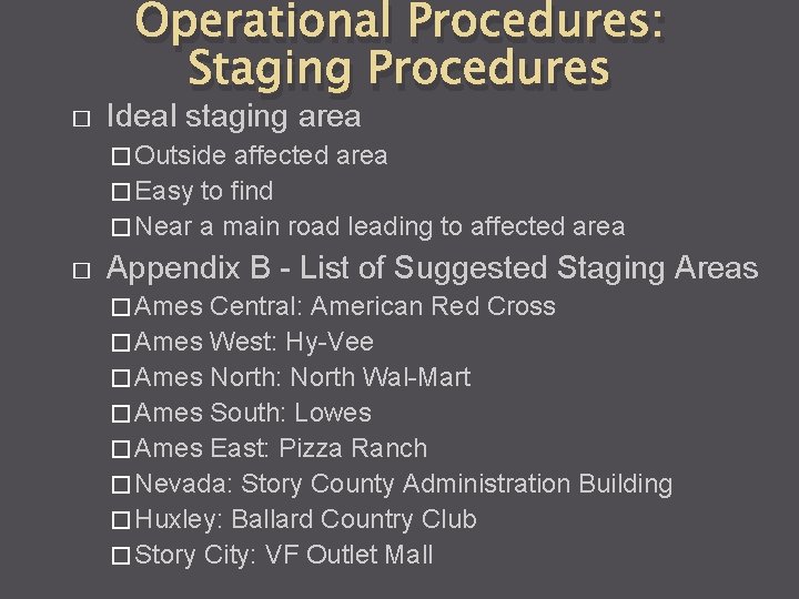 � Operational Procedures: Staging Procedures Ideal staging area � Outside affected area � Easy