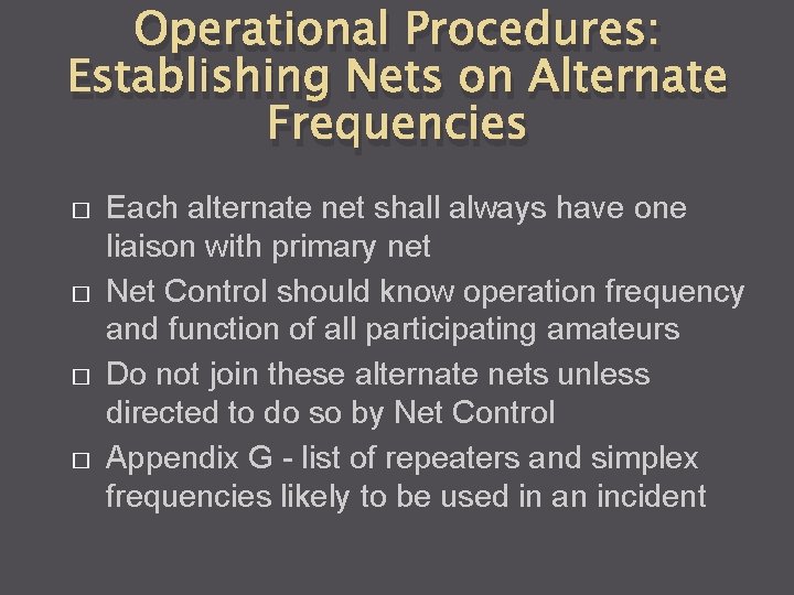 Operational Procedures: Establishing Nets on Alternate Frequencies � � Each alternate net shall always