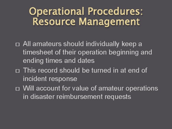 Operational Procedures: Resource Management � � � All amateurs should individually keep a timesheet