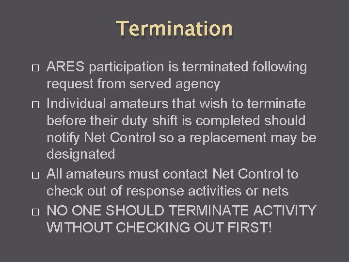 Termination � � ARES participation is terminated following request from served agency Individual amateurs