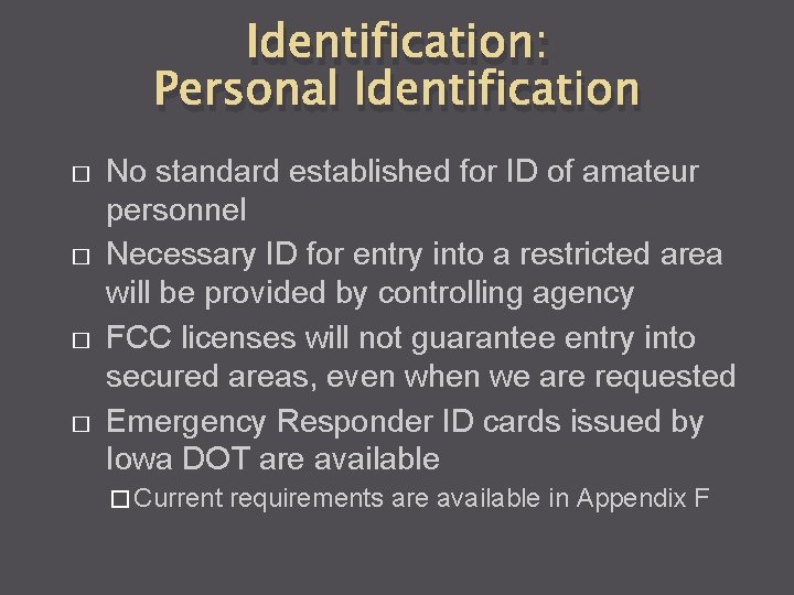 Identification: Personal Identification � � No standard established for ID of amateur personnel Necessary