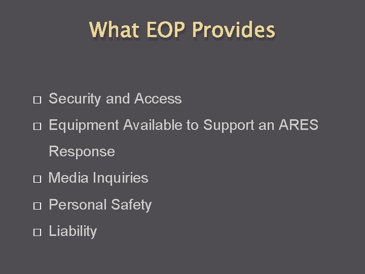 What EOP Provides � Security and Access � Equipment Available to Support an ARES