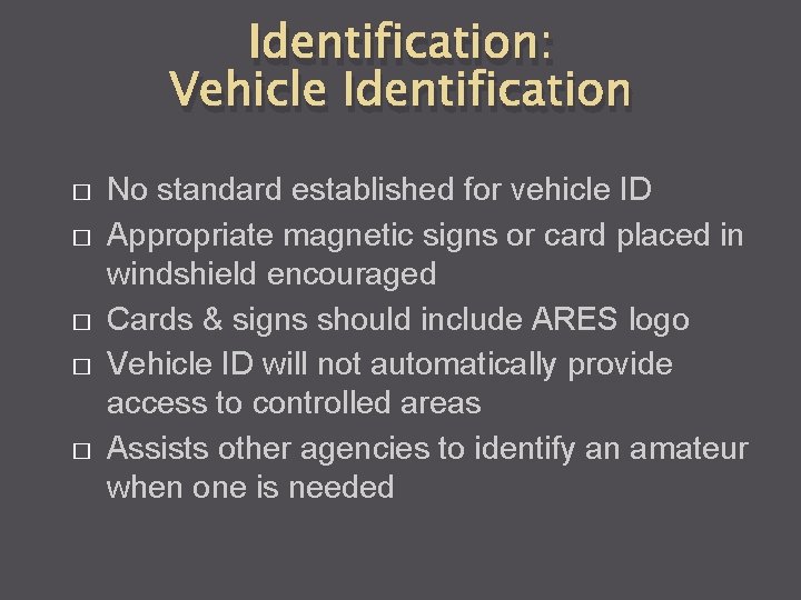 Identification: Vehicle Identification � � � No standard established for vehicle ID Appropriate magnetic
