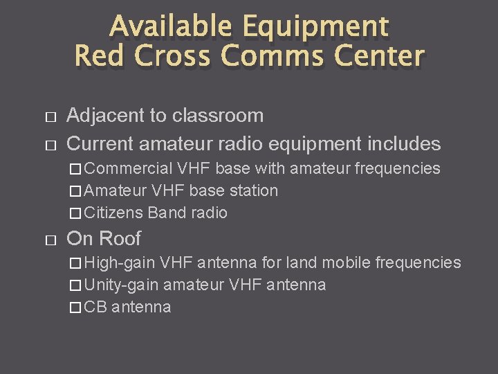 Available Equipment Red Cross Comms Center � � Adjacent to classroom Current amateur radio