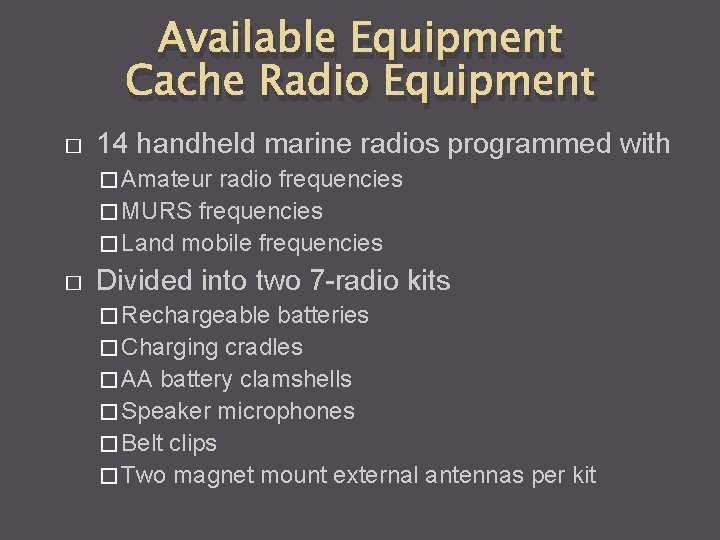 Available Equipment Cache Radio Equipment � 14 handheld marine radios programmed with � Amateur