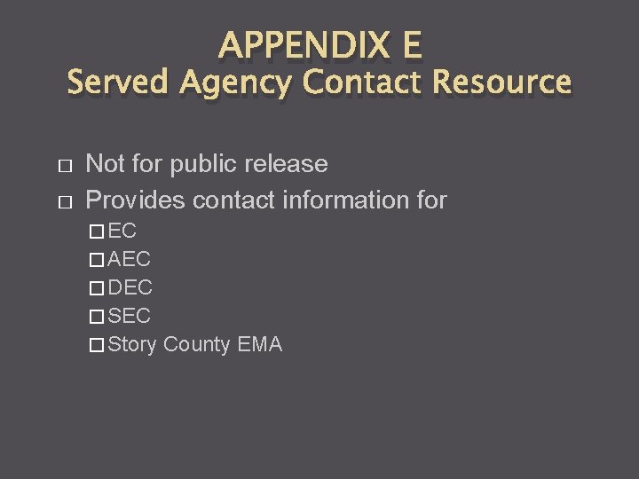 APPENDIX E Served Agency Contact Resource � � Not for public release Provides contact