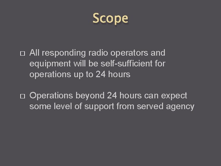 Scope � All responding radio operators and equipment will be self-sufficient for operations up