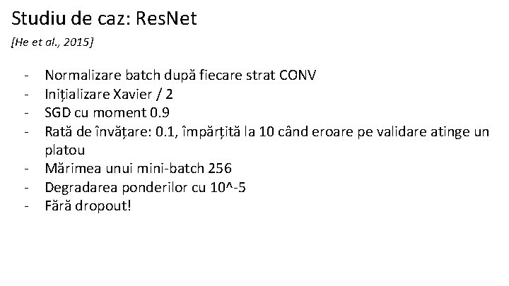 Studiu de caz: Res. Net [He et al. , 2015] - Normalizare batch după