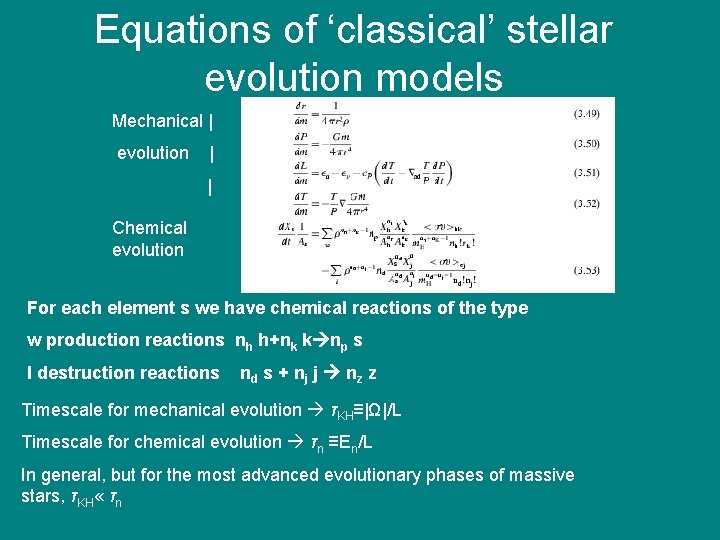Equations of ‘classical’ stellar evolution models Mechanical | evolution | | Chemical evolution For