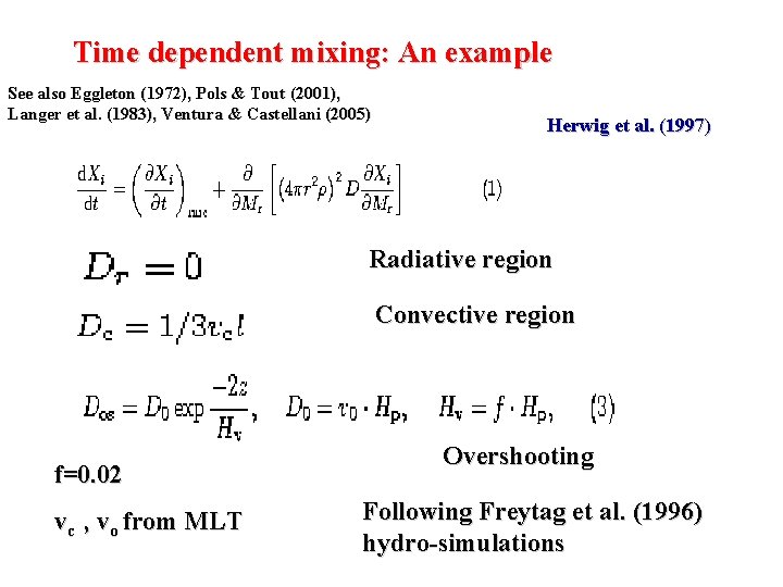 Time dependent mixing: An example See also Eggleton (1972), Pols & Tout (2001), Langer