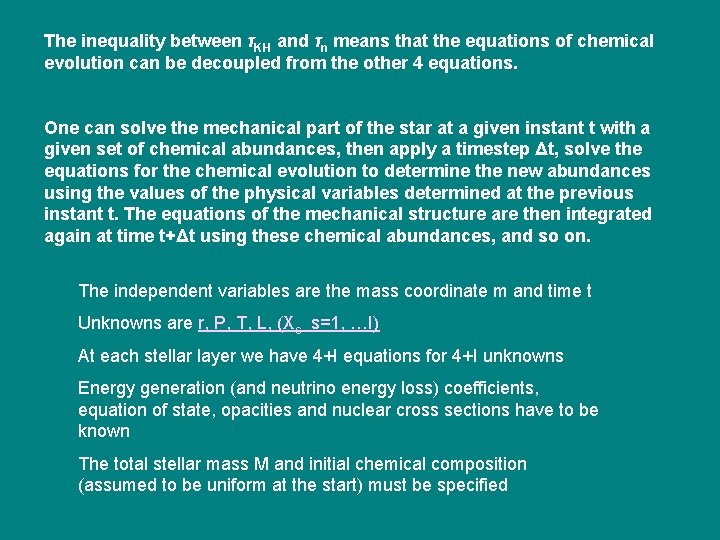 The inequality between τKH and τn means that the equations of chemical evolution can