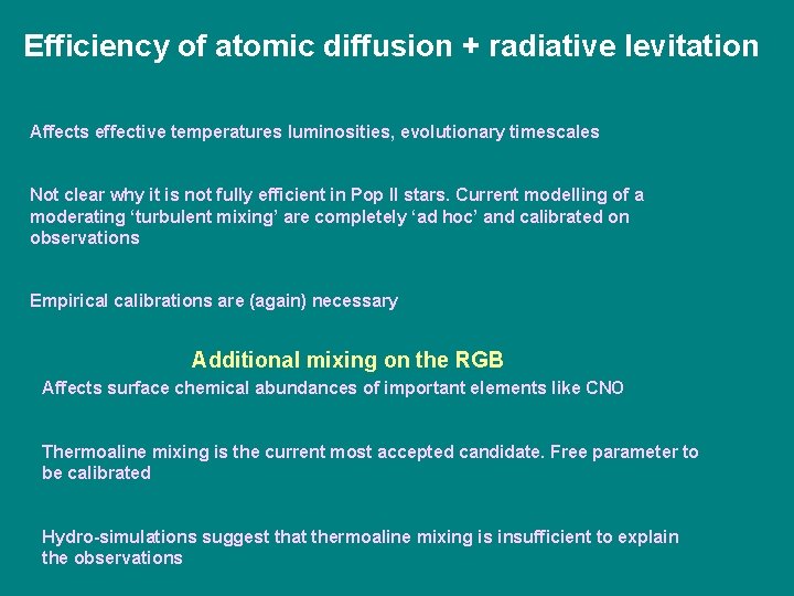 Efficiency of atomic diffusion + radiative levitation Affects effective temperatures luminosities, evolutionary timescales Not