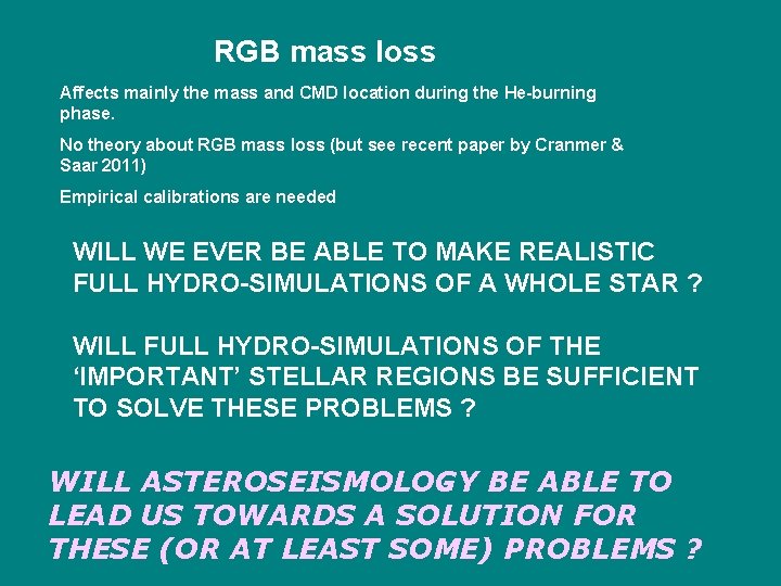 RGB mass loss Affects mainly the mass and CMD location during the He-burning phase.