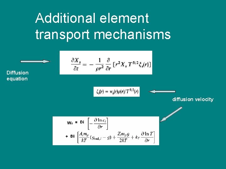 Additional element transport mechanisms Diffusion equation diffusion velocity ws 