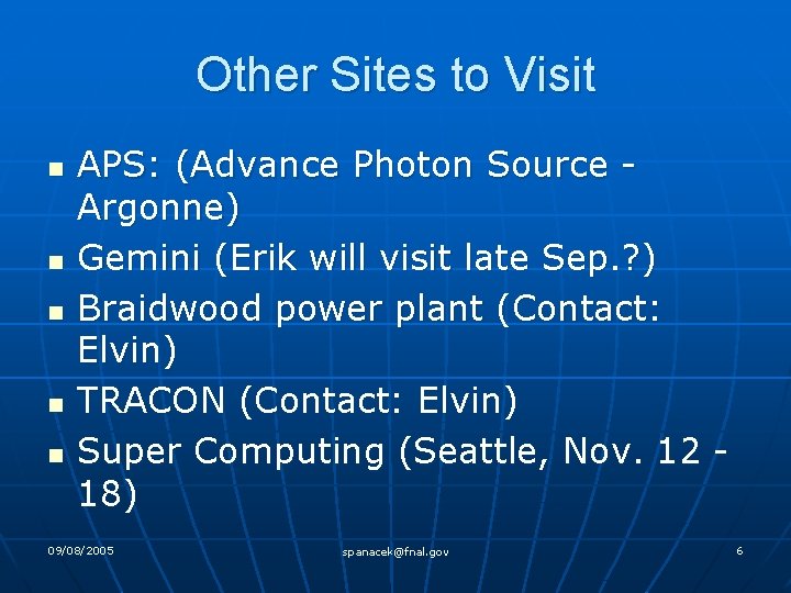 Other Sites to Visit n n n APS: (Advance Photon Source Argonne) Gemini (Erik