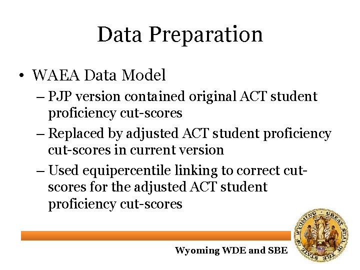 Data Preparation • WAEA Data Model – PJP version contained original ACT student proficiency