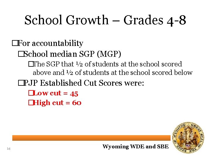 School Growth – Grades 4 -8 �For accountability �School median SGP (MGP) �The SGP