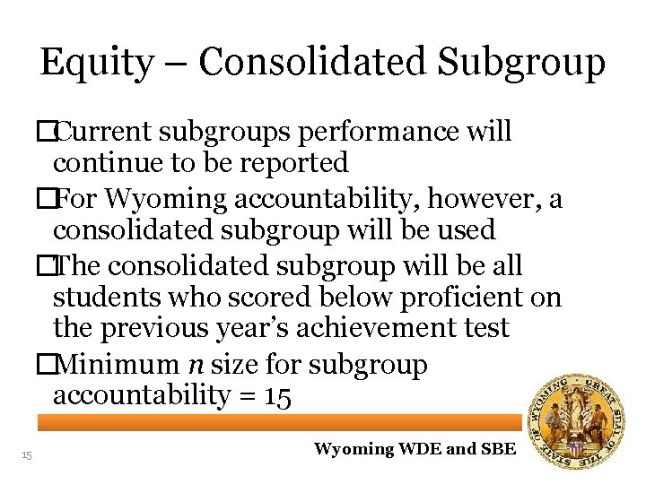 Equity – Consolidated Subgroup �Current subgroups performance will continue to be reported �For Wyoming