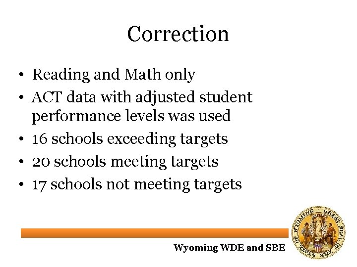 Correction • Reading and Math only • ACT data with adjusted student performance levels