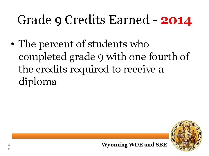 Grade 9 Credits Earned - 2014 • The percent of students who completed grade