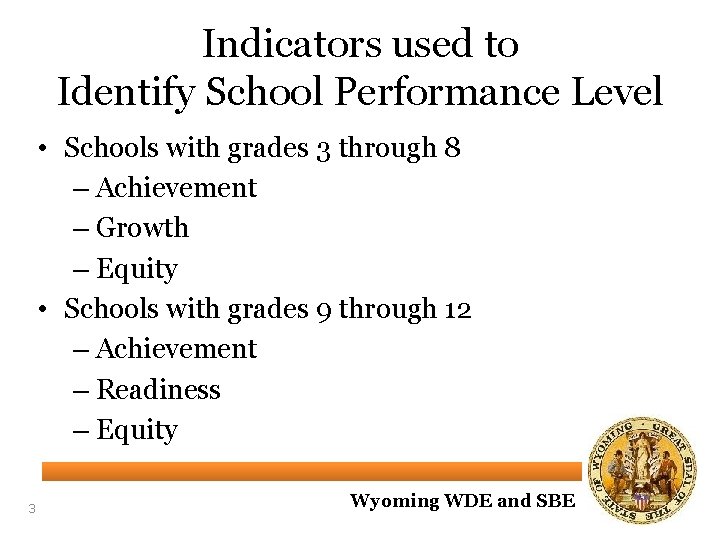 Indicators used to Identify School Performance Level • Schools with grades 3 through 8