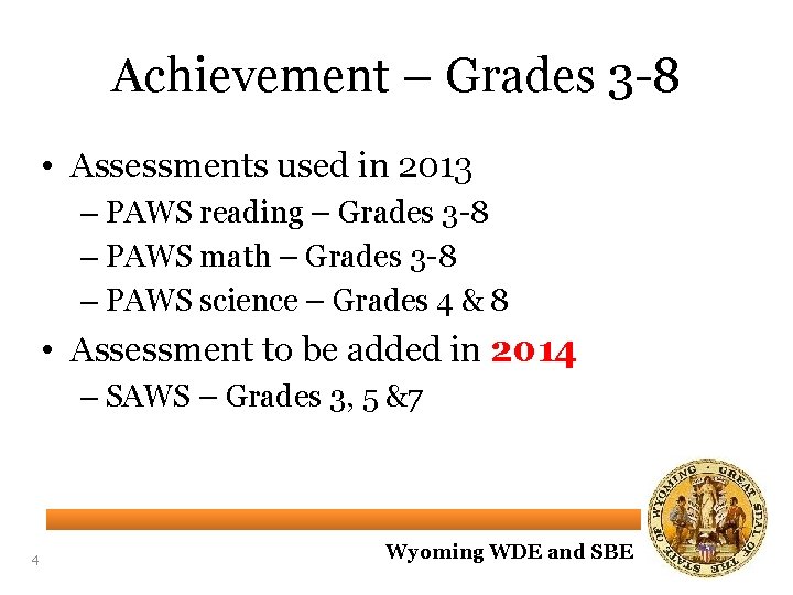 Achievement – Grades 3 -8 • Assessments used in 2013 – PAWS reading –