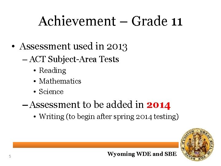 Achievement – Grade 11 • Assessment used in 2013 – ACT Subject-Area Tests •