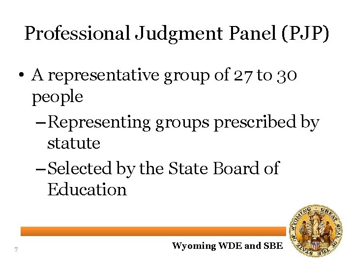 Professional Judgment Panel (PJP) • A representative group of 27 to 30 people –