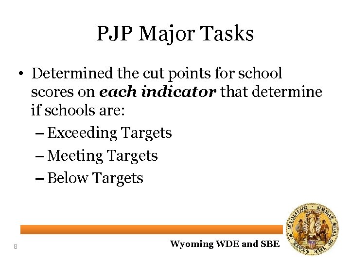 PJP Major Tasks • Determined the cut points for school scores on each indicator