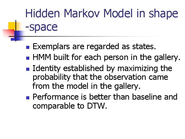 Hidden Markov Model in shape -space n n Exemplars are regarded as states. HMM