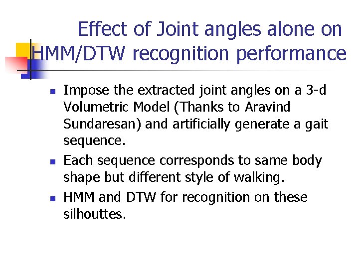 Effect of Joint angles alone on HMM/DTW recognition performance n n n Impose the