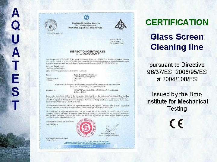 CERTIFICATION Glass Screen Cleaning line pursuant to Directive 98/37/ES, 2006/95/ES a 2004/108/ES Issued by