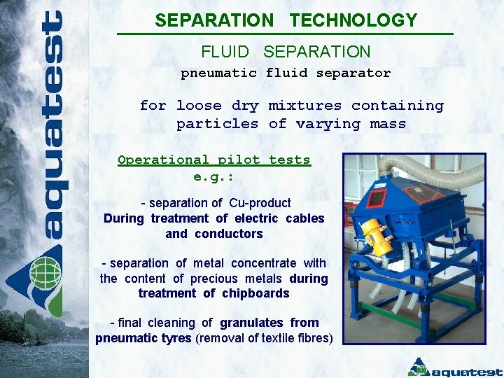 SEPARATION TECHNOLOGY FLUID SEPARATION pneumatic fluid separator for loose dry mixtures containing particles of