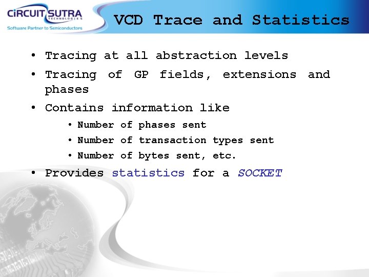 VCD Trace and Statistics • Tracing at all abstraction levels • Tracing of GP