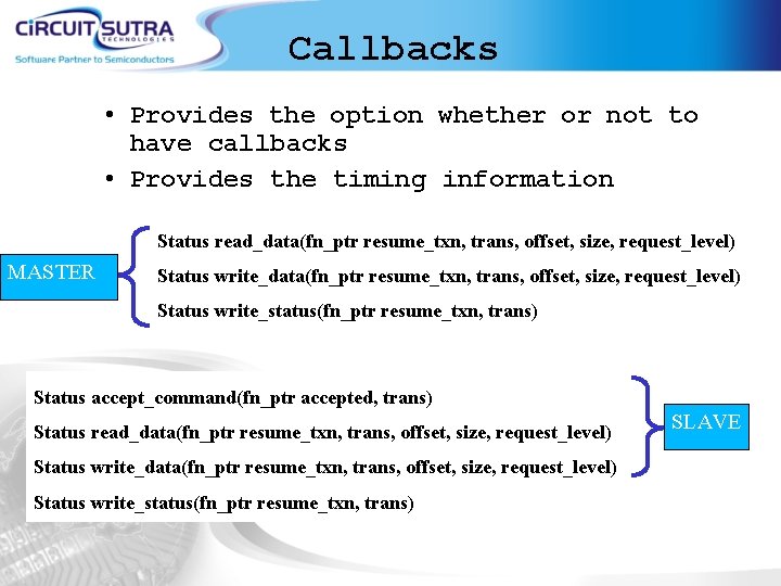 Callbacks • Provides the option whether or not to have callbacks • Provides the