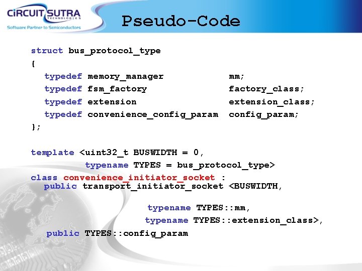 Pseudo-Code struct bus_protocol_type { typedef memory_manager typedef fsm_factory typedef extension typedef convenience_config_param }; mm;