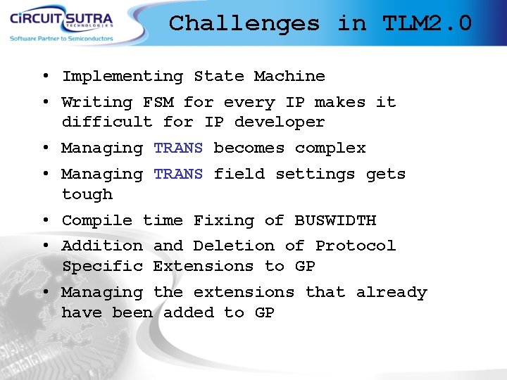 Challenges in TLM 2. 0 • Implementing State Machine • Writing FSM for every