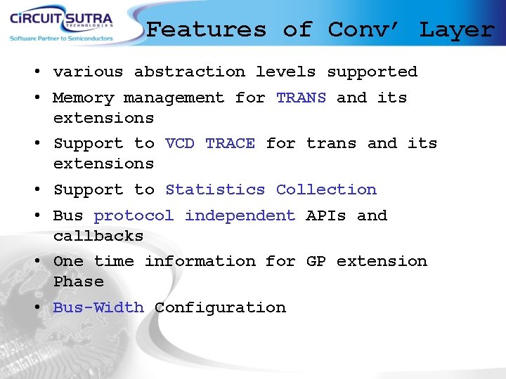 Features of Conv’ Layer • various abstraction levels supported • Memory management for TRANS