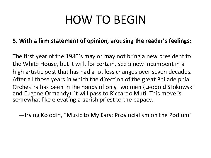 HOW TO BEGIN 5. With a firm statement of opinion, arousing the reader’s feelings: HOW TO BEGIN 5. With a firm statement of opinion, arousing the reader’s feelings: