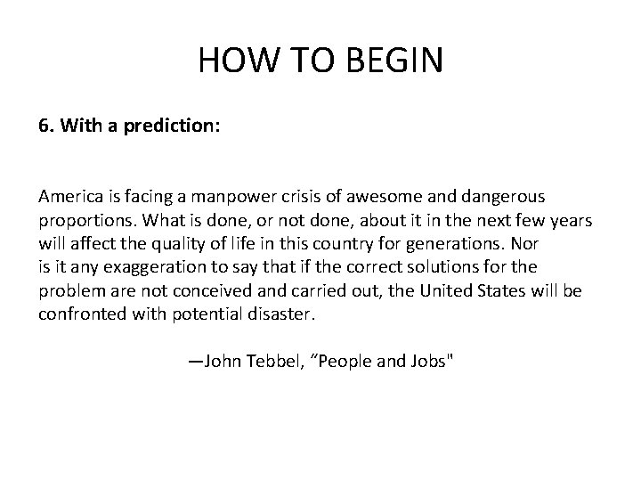HOW TO BEGIN 6. With a prediction: America is facing a manpower crisis of HOW TO BEGIN 6. With a prediction: America is facing a manpower crisis of