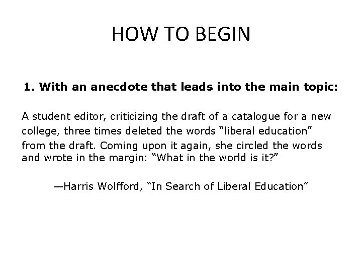 HOW TO BEGIN 1. With an anecdote that leads into the main topic: A HOW TO BEGIN 1. With an anecdote that leads into the main topic: A