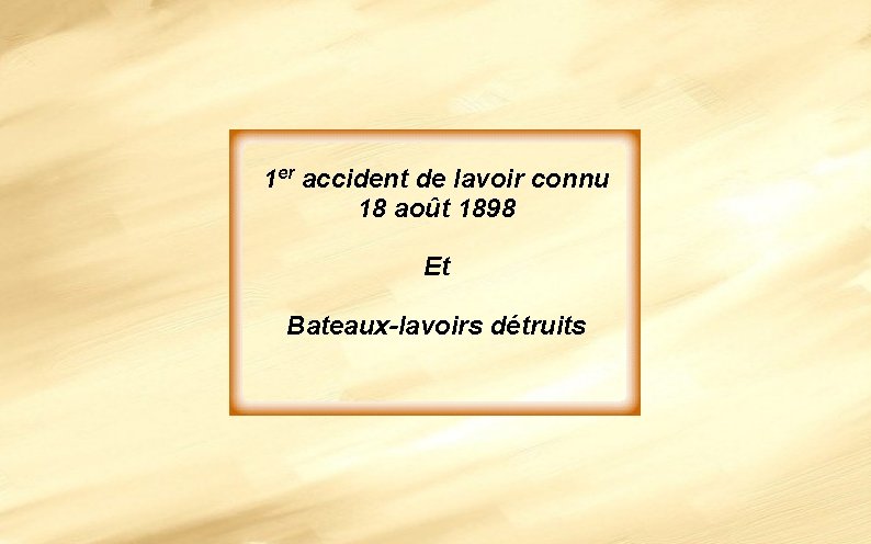 1 er accident de lavoir connu 18 août 1898 Et Bateaux-lavoirs détruits 