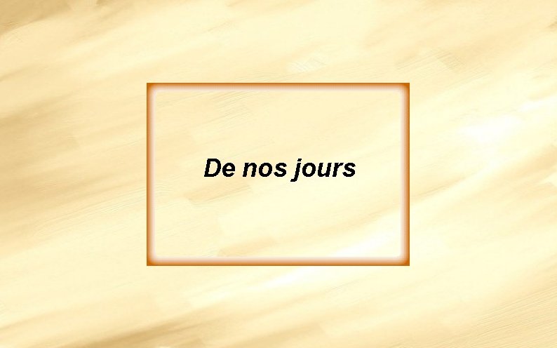 De nos jours 