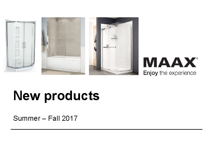 New products Summer – Fall 2017 