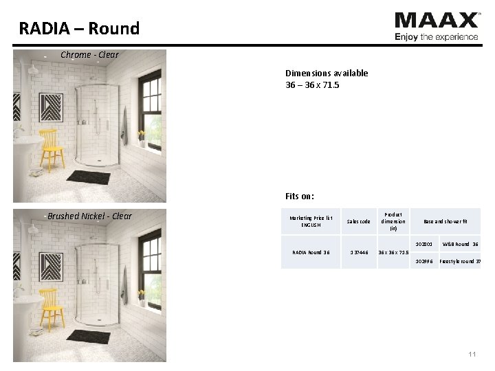 RADIA – Round Chrome - Clear Dimensions available 36 – 36 x 71. 5